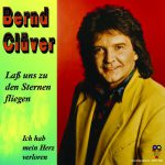 7" - Bernd Clüver - Laß uns zu den Sternen fliegen / Ich hab mein Herz verloren