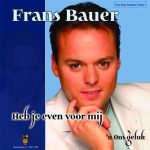 7" Vinyl - Frans Bauer - Heb Je Even Voor Mij / 'n Ons Geluk * Frans Bauer 7" Collection Volume 1*