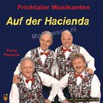 7" Vinyl - Fricktaler Musikanten - Auf Der Hacienda / Party-Plausch ( Instrumentaal )