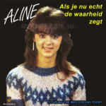 7" Vinyl - Aline - Als Je Nu Echt De Waarheid Zegt / Love Me The Way You Did Today
