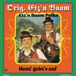 7″ Vinyl – Orig. Etz'n Buam – Etz'n Buam Polka / Heut' geht's auf *VMMF020* (DEEL 20)