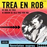 7" Vinyl Single - Trea En Rob - He Rob, He Trea / Ik Droom De Hele Dag Van Jou