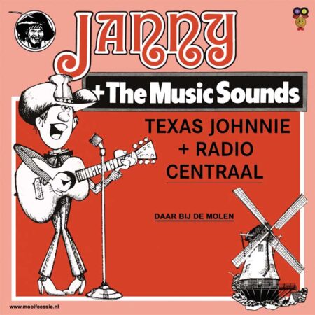 7" Vinyl Single - Janny + The Music Sounds - Texas Johnnie + Radio Centraal / Daar Bij De Molen