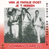 7" Vinyl Single - Johnny Sarelli - Van Je Familie Moet Je 't Hebben / Studio Shangri-La