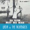 7" Vinyl Single - Linda & The Nightbirds - Hé, Kom Met Me Mee ( Reissue 2024 )