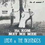 7" Vinyl Single - Linda & The Nightbirds - Hé, Kom Met Me Mee ( Reissue 2024 )