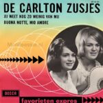 De Carlton Zusjes - Jij Weet Nog Zo Weinig Van Mij / Buona Notte, Mio Amore