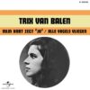 7" Vinyl Single - Trix Van Balen - Mijn Hart Zegt Ja - Alle Vogels Vliegen