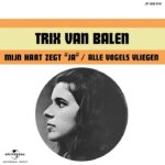 7" Vinyl Single - Trix Van Balen - Mijn Hart Zegt Ja - Alle Vogels Vliegen