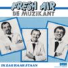 7" Vinyl Single - Fresh Air - De Muzikant / Ik Zag Haar Staan